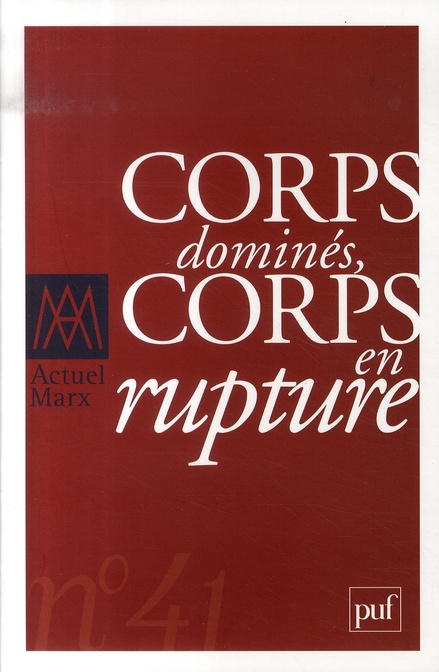 Actuel Marx N° 41 : Corps dominés, corps en rupture