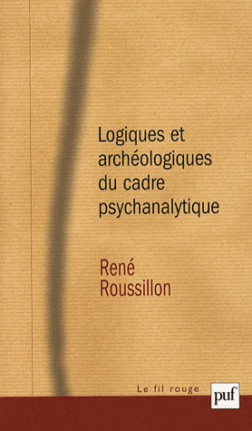Logiques et archéologiques du cadre psychanalytique