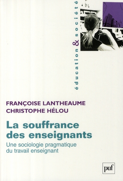 La souffrance des enseignants. Une sociologie pragmatique du travail enseignant