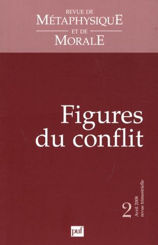 Revue de Métaphysique et de Morale N° 2, avril-juin 2008 : Figures du conflit