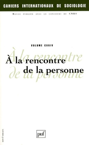 Cahiers internationaux de sociologie N° 124, Janvier-Juin 2008 : A la rencontre de la personne