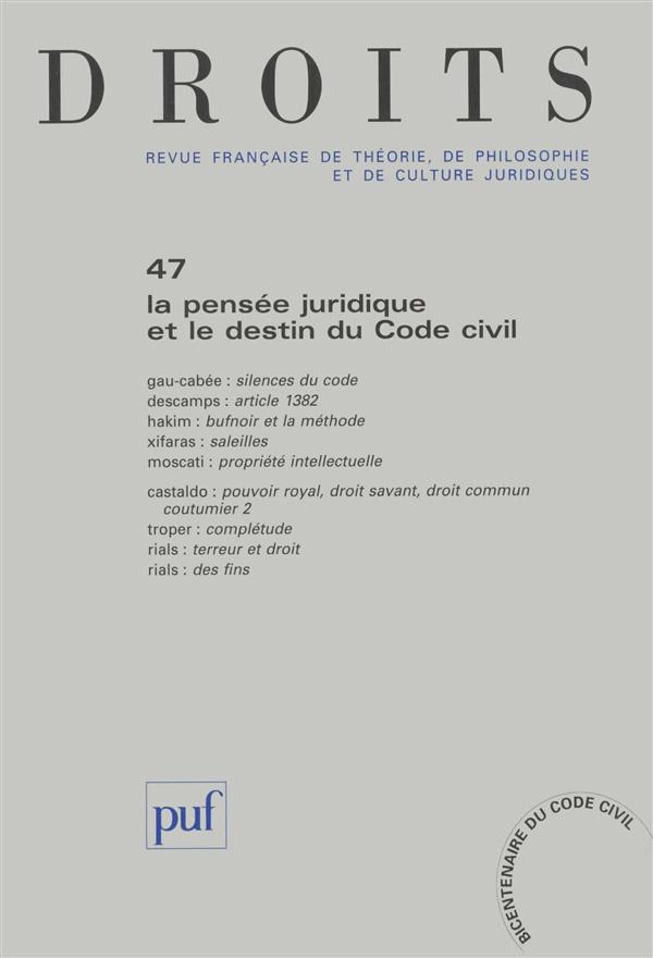 Droits N° 47/2008 : La pensée juridique et le destin du code civil