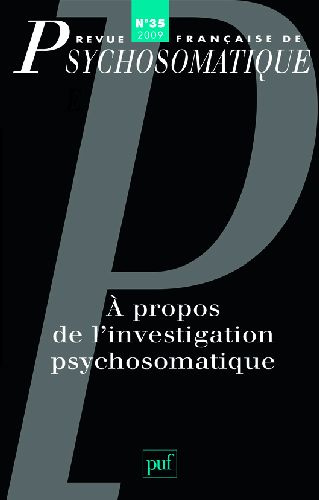 Revue française de psychosomatique N° 38, 2009 : A propos de l'investigation psychosomatique