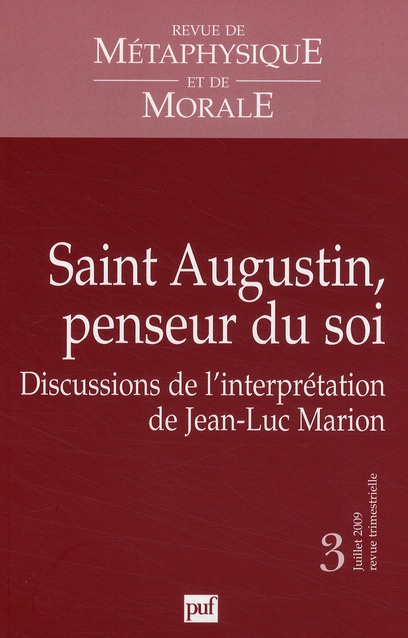 Revue de Métaphysique et de Morale N° 3, juillet 2009 : Saint-Augustin, penseur du soi. Discussions