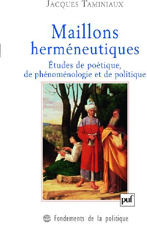 Maillons herméneutiques. Etudes de poétique, de phénoménologie et de politique