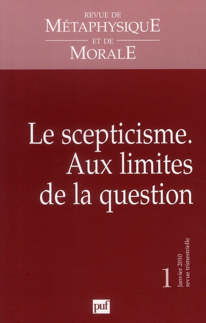 Revue de Métaphysique et de Morale N° 1, Janvier 2010 : Le scepticisme. Aux limites de la question