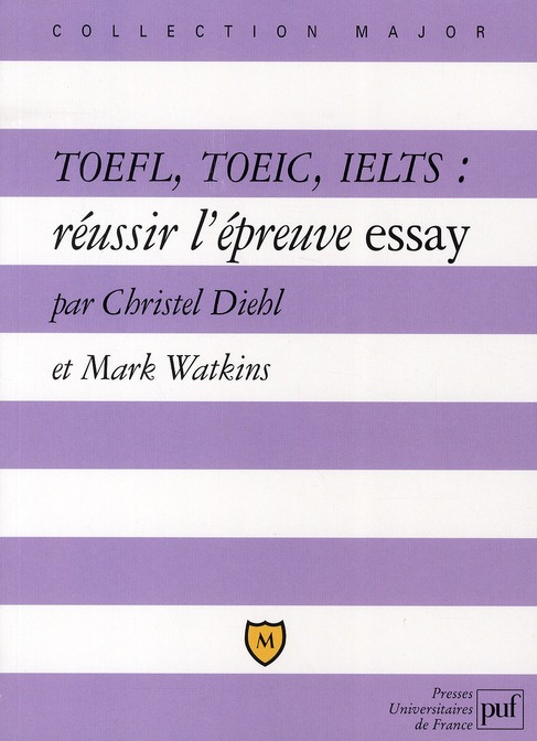 TOEFL, TOEIC, IELTS. Réussir l'épreuve essay, Explications et exercices corrigés