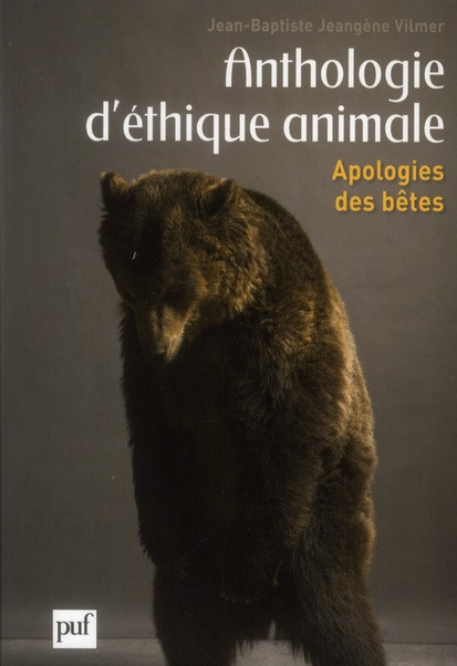 Anthologie d'éthique animale. Apologies des bêtes