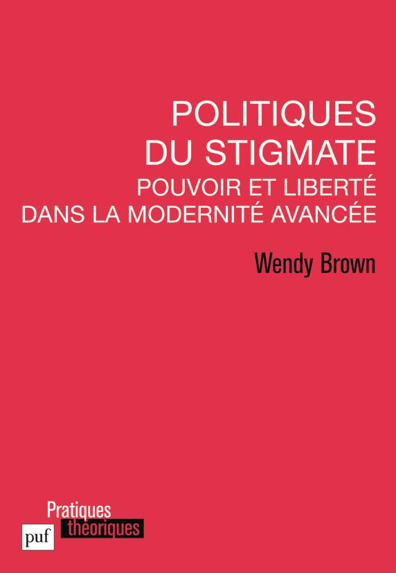 Politiques du stigmate. Pouvoir et liberté dan la Modernité avancée