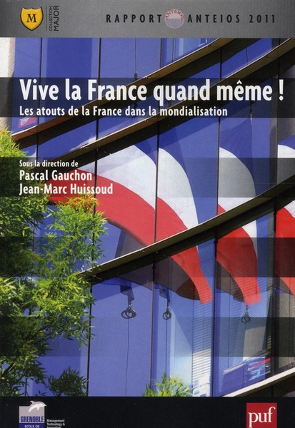 Vive la France quand même ! Les atouts de la France dans la mondialisation