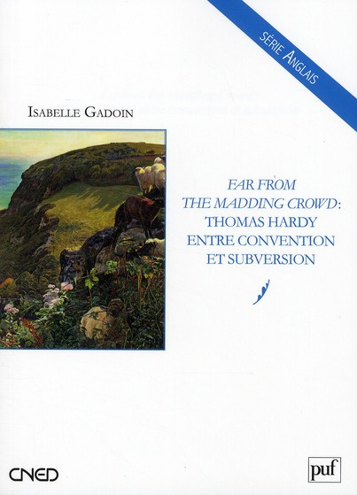 Far from the madding crowd : Thomas Hardy entre convention et subversion