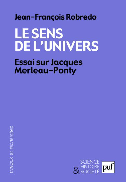 Le sens de l'univers. Essai sur Jacques Merleau-Ponty