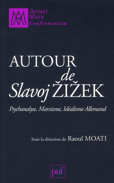 Autour de Slavoj Zizek. Psychanalyse, marxisme, idéalisme allemand