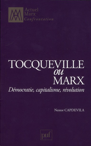 Tocqueville ou Marx. Démocratie, capitalisme, révolution