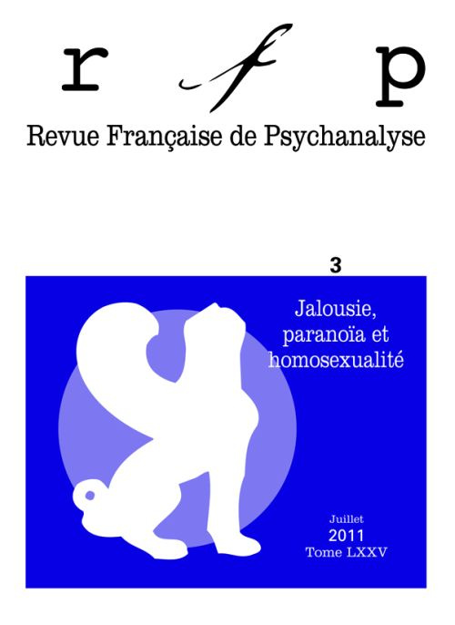 Revue Française de Psychanalyse Tome 75 N° 3, juillet 2011 : Jalousie, paranoïa et homosexualité