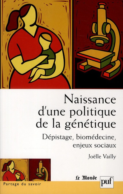 Naissance d'une politique de la génétique. Dépistage, biomédecine, enjeux sociaux