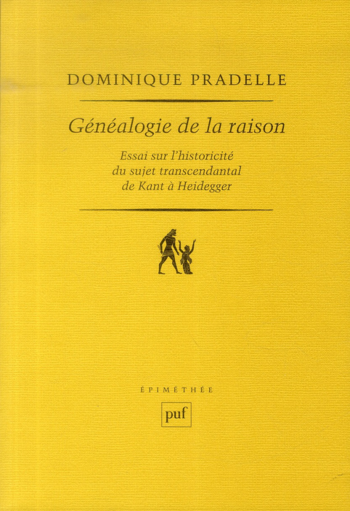 Généalogie de la raison. Essai sur l'historicité du sujet transcendental de Kant à Heidegger