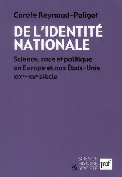 De l'identité nationale. Science, race et politique en Europe et aux Etats-Unis. XIXe-XXe s.