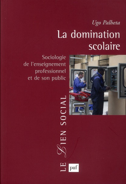 La domination scolaire. Sociologie de l'enseignement professionnel et de son public