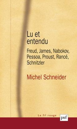 Lu et entendu. Freud, James, Nabokov, Pessoa, Proust, Rancé, Schnitzler