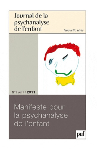 Journal de la psychanalyse de l'enfant Volume 1 N° 1/2011 : Manifeste pour la psychanalyse de l'enfa