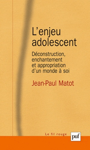 L'enjeu adolescent. Déconstruction, enchantement et appropriation d'un monde à soi