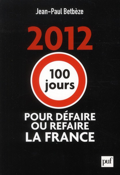2012 : 100 jours pour défaire ou refaire la France