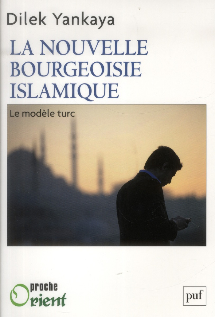 La nouvelle bourgeoisie islamique. Le modèle turc
