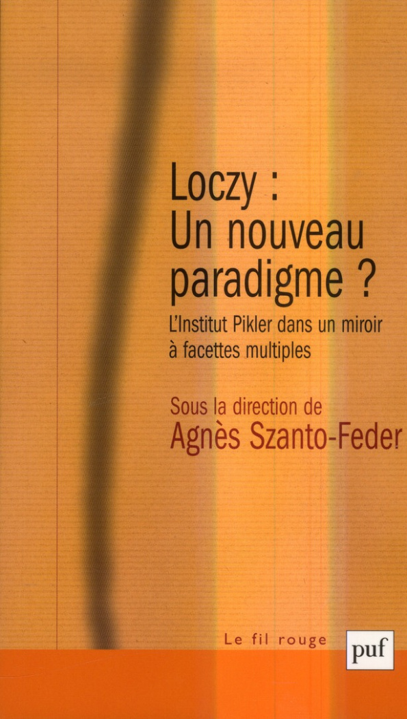 Loczy : un nouveau paradigme ? L'Institut Pikler dans un miroir à facettes multiples, 2e édition