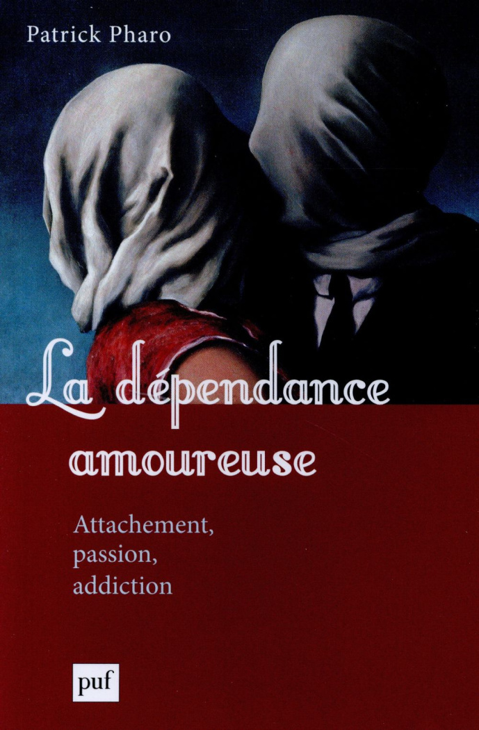 La dépendance amoureuse. Attachement, passion, addiction