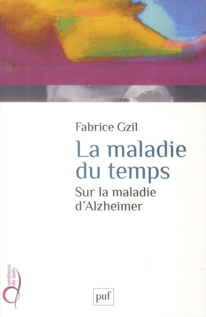 La maladie du temps. Sur la maladie d'Alzheimer