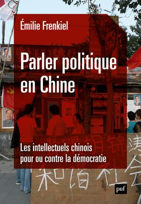 Parler politique en Chine. Les intellectuels chinois pour ou contre la démocratie