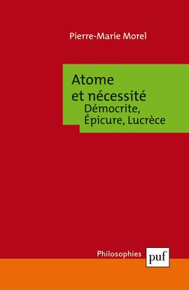 Atome et nécessité. Démocrite, Epicure, Lucrèce, 2e édition
