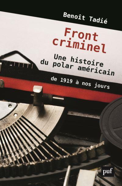 Fronts criminels. Une histoire du polar américain de 1919 à nos jours