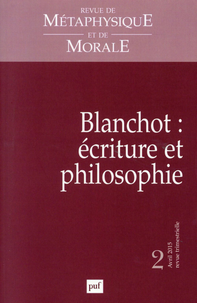 Revue de Métaphysique et de Morale N° 2, Avril-juin 2015 : Blanchot : écriture et philosophie