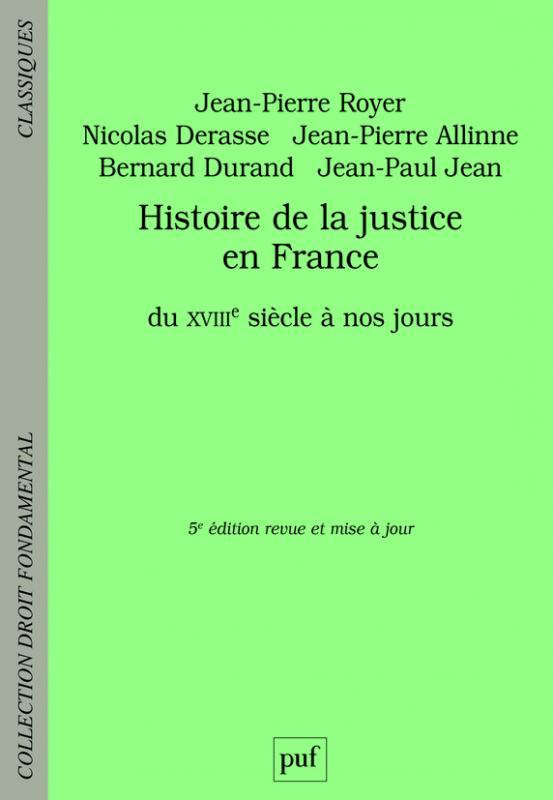Histoire de la justice en France du XVIIIe siècle à nos jours. 5e édition