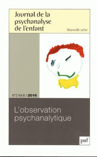Journal de la psychanalyse de l'enfant Volume 6 N° 2/2016 : L'observation psychanalytique
