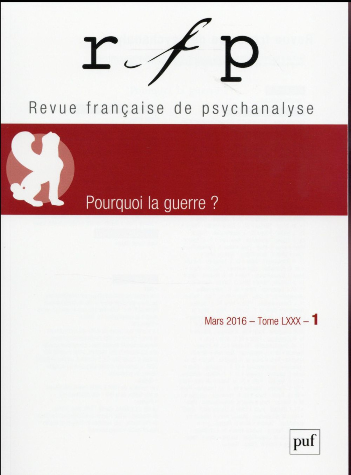 Revue Française de Psychanalyse Tome 80 N° 1, Mars 2016 : Pourquoi la guerre ?