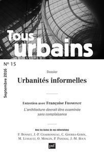 Tous urbains N° 15, septembre 2016 : Urbanités informelles