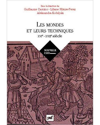Histoire des techniques. Mondes, sociétés, cultures - XVIe-XVIIIe siècle