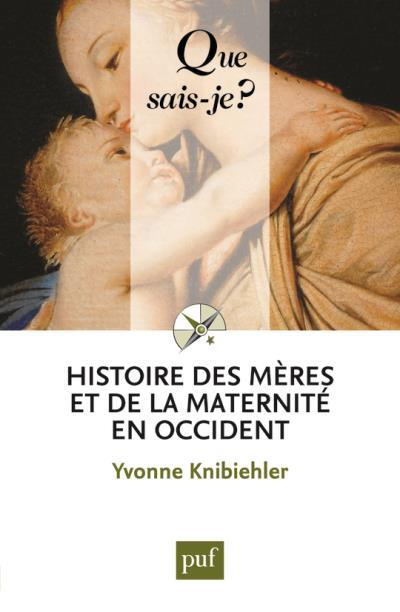 Histoire des mères et de la maternité en Occident. 4e édition