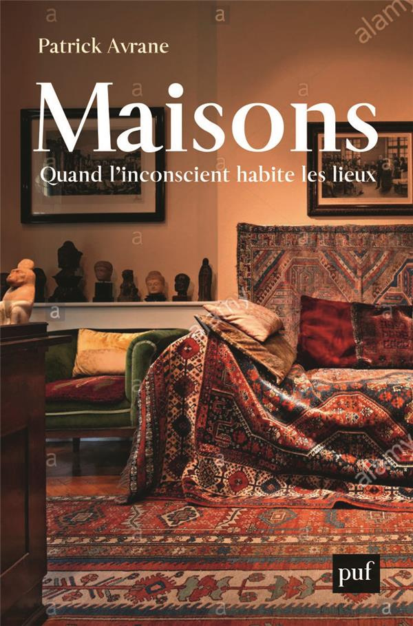 Maisons. Quand l'inconscient habite les lieux