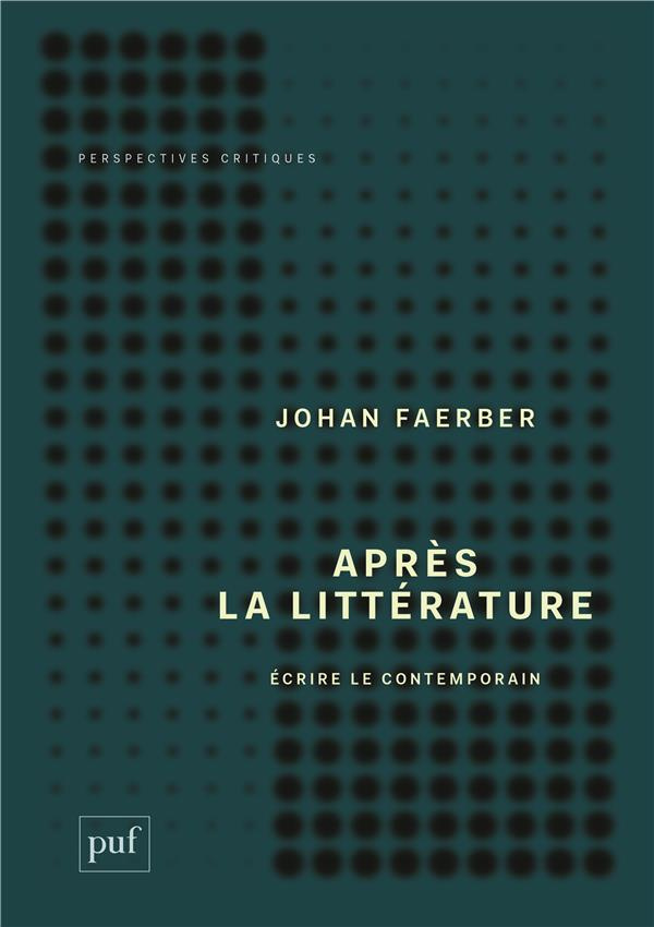 Après la littérature. Ecrire le contemporain