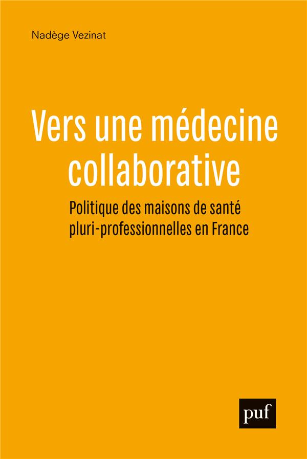 Vers une médecine collaborative. Politiques des maisons de santé pluri-professionnelles en France