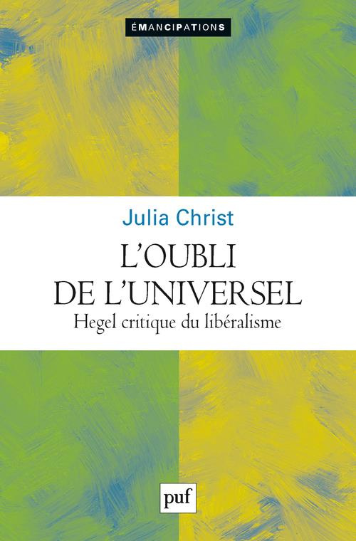 L'oubli de l'universel. Hegel critique du libéralisme