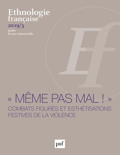 Ethnologie française N° 3, juillet 2019 : "Même pas mal !". Combats figurés et esthétisations festiv