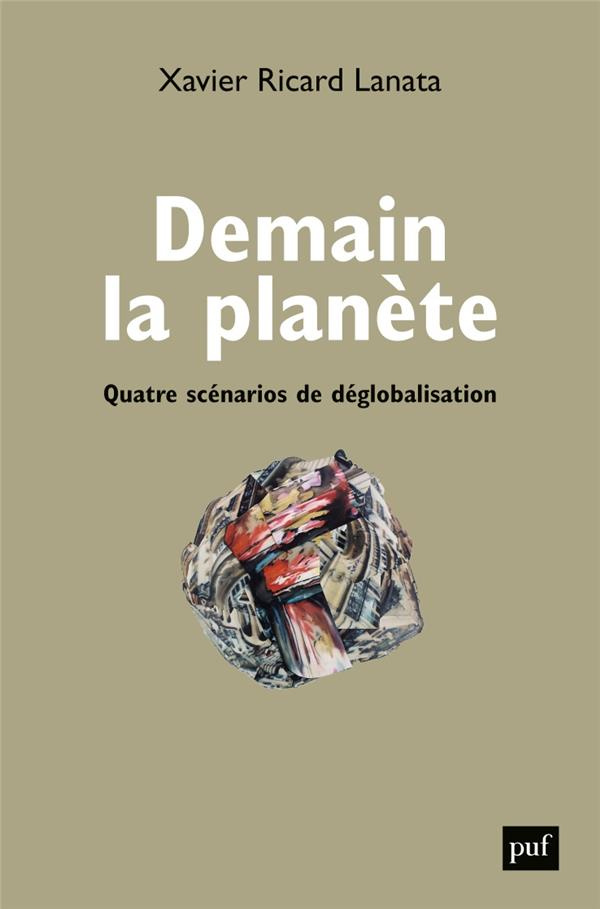 Demain la planète. Quatre scénarios de déglobalisation