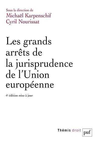 Les grands arrêts de la jurisprudence de l'Union européenne. 4e édition actualisée