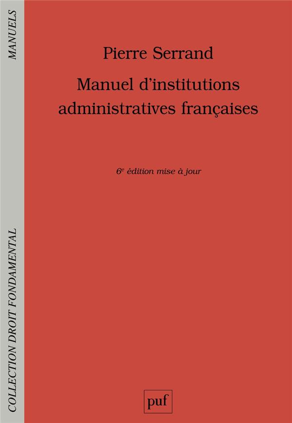Manuel d'institutions administratives françaises. 6e édition actualisée