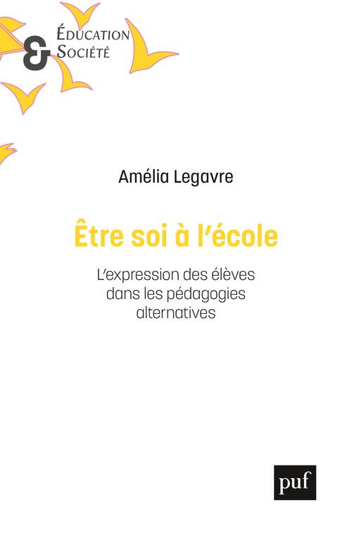 Etre soi à l'école. L'expression des élèves dans les pédagogies alternatives
